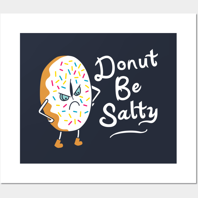 Donut Be Salty. Funny Salty Attitude Sprinkle Donut Wall Art by propellerhead